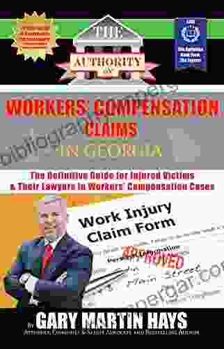 The Authority on Workers Compensation Claims: The Definitive Guide for Injured Victims Their Lawyers in Workers Compensation Cases