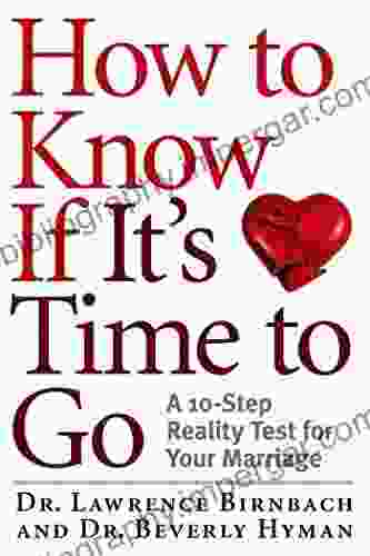 How To Know If It S Time To Go: A 10 Step Reality Test For Your Marriage