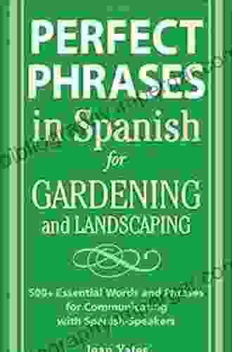 Perfect Phrases In Spanish For Construction: 500 + Essential Words And Phrases For Communicating With Spanish Speakers (Perfect Phrases Series)