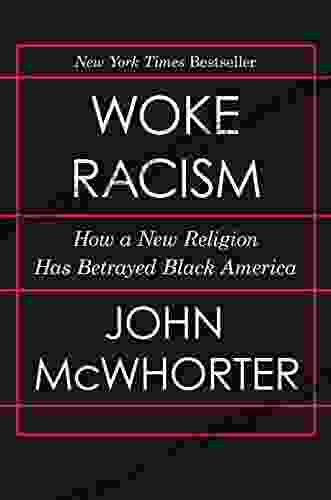 Woke Racism: How A New Religion Has Betrayed Black America