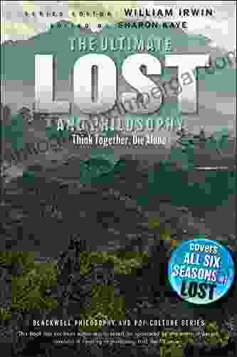 Ultimate Lost And Philosophy: Think Together Die Alone (The Blackwell Philosophy And Pop Culture 23)