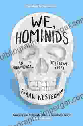 We Hominids: An Anthropological Detective Story