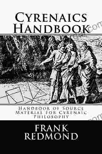 Cyreniacs Handbook: Handbook Of Source Material For Cyrenaic Philosophy