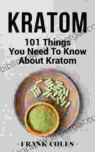 Kratom: 101 Things You Need To Know About Kratom