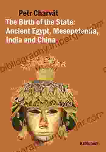 The Birth of the State: Ancient Egypt Mesopotamia India and China