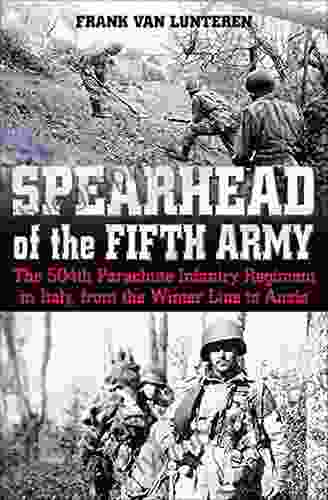 Spearhead Of The Fifth Army: The 504th Parachute Infantry Regiment In Italy From The Winter Line To Anzio