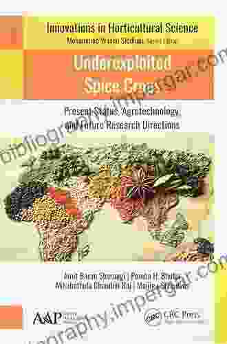 Underexploited Spice Crops: Present Status Agrotechnology and Future Research Directions (Innovations in Horticultural Science)