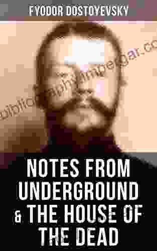 NOTES FROM UNDERGROUND THE HOUSE OF THE DEAD: Two Autobiographical Novels