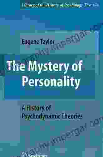 The Mystery of Personality: A History of Psychodynamic Theories (Library of the History of Psychological Theories)