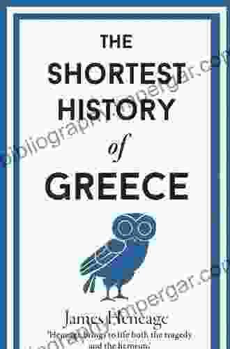 The Shortest History Of Greece: The Odyssey Of A Nation From Myth To Modernity (Shortest History Series)