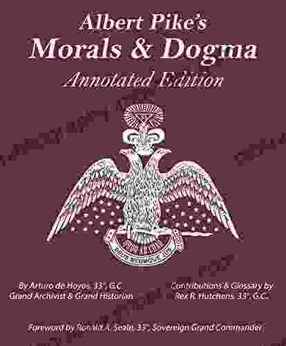 Albert Pike S Morals Dogma: Annotated Edition