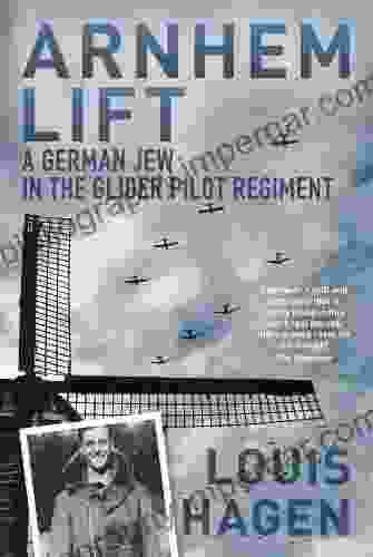 Arnhem Lift: A German Jew In The Glider Pilot Regiment