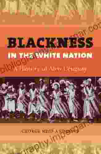 Blackness In The White Nation: A History Of Afro Uruguay