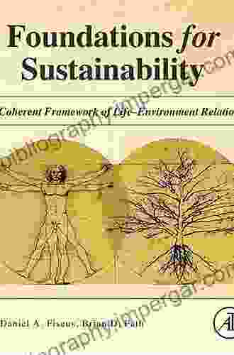 Foundations for Sustainability: A Coherent Framework of Life Environment Relations