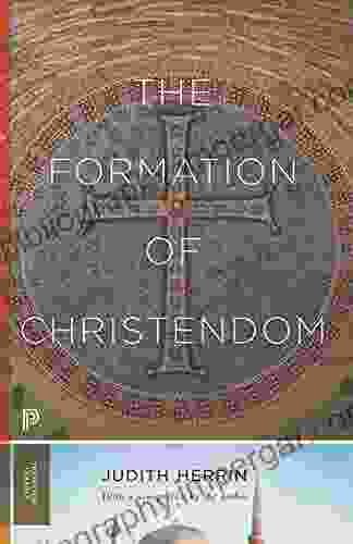 The Formation Of Christendom (Princeton Classics 120)