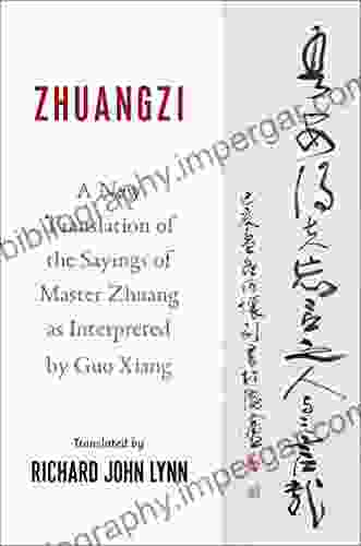 Zhuangzi: A New Translation Of The Sayings Of Master Zhuang As Interpreted By Guo Xiang (Translations From The Asian Classics)