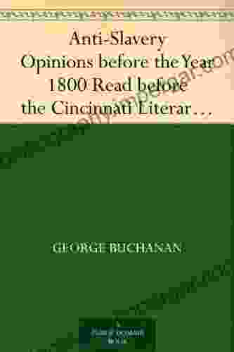 Anti Slavery Opinions Before The Year 1800 Read Before The Cincinnati Literary Club November 16 1872