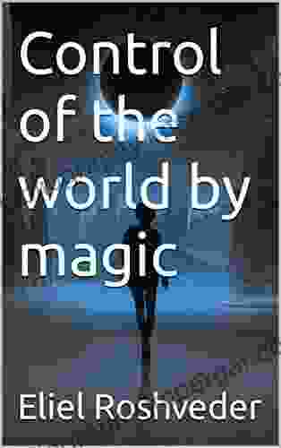 Control Of The World By Magic (Instruction For The Approaching Apocalypse 9)