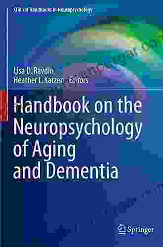 Handbook On The Neuropsychology Of Aging And Dementia (Clinical Handbooks In Neuropsychology)