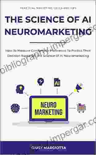 The Science Of AI Neuromarketing: How To Measure Consemer S Preference To Preference To Predict Their Decision Based On The Science Of AI Neuromarketing