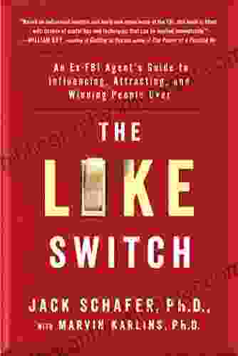 The Like Switch: An Ex FBI Agent S Guide To Influencing Attracting And Winning People Over (The Like Switch 1)