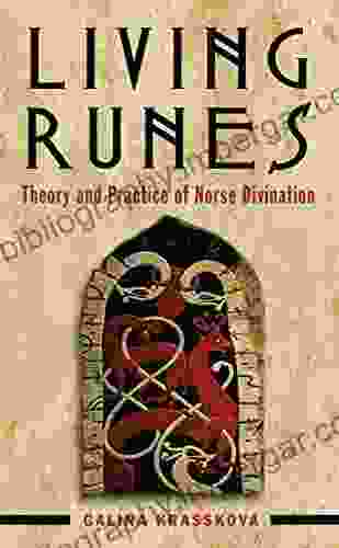 Living Runes: Theory And Practice Of Norse Divination