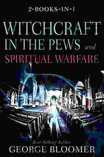 Witchcraft In The Pews And Spiritual Warfare