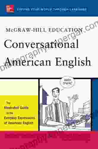 McGraw Hill S Conversational American English: The Illustrated Guide To Everyday Expressions Of American English (McGraw Hill ESL References)