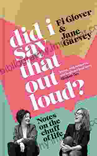 Did I Say That Out Loud?: Notes On The Chuff Of Life