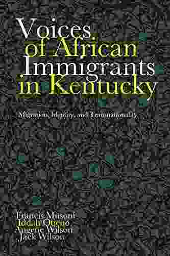 Voices of African Immigrants in Kentucky: Migration Identity and Transnationality (Kentucky Remembered: An Oral History Series)