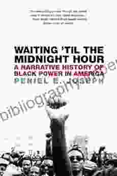 Waiting Til the Midnight Hour: A Narrative History of Black Power in America