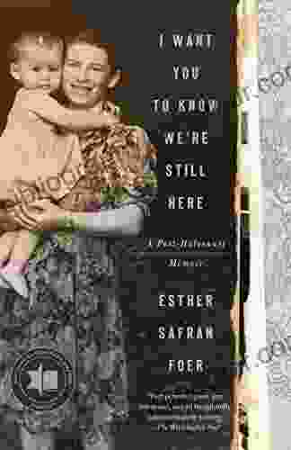 I Want You to Know We re Still Here: A Post Holocaust Memoir