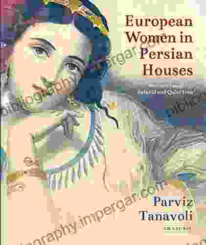 European Women in Persian Houses: Western Images in Safavid and Qajar Iran