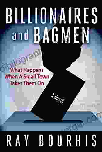 BILLIONAIRES And BAGMEN: What Happens When A Small Town Takes Them On