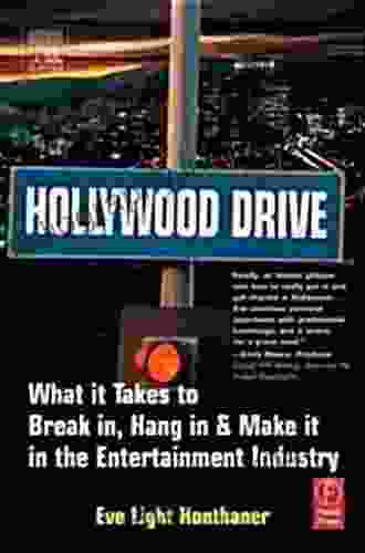 Hollywood Drive: What it Takes to Break in Hang in Make it in the Entertainment Industry