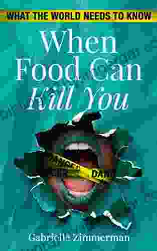 When Food Can Kill You: What The World Needs To Know