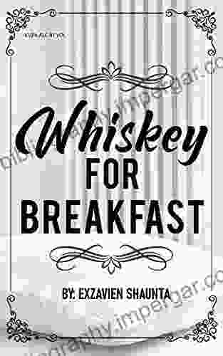 Whiskey For Breakfast Exzavien Shaunta