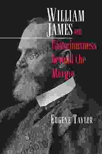 William James On Consciousness Beyond The Margin