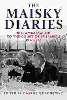 The Maisky Diaries: Red Ambassador to the Court of St James s 1932 1943