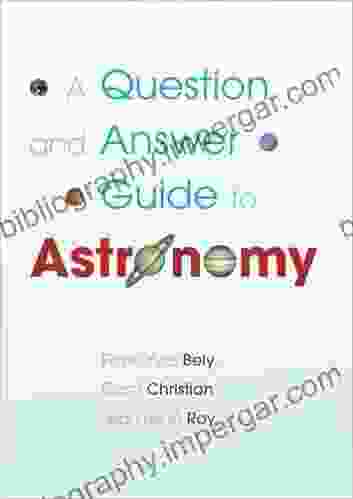 A Question And Answer Guide To Astronomy